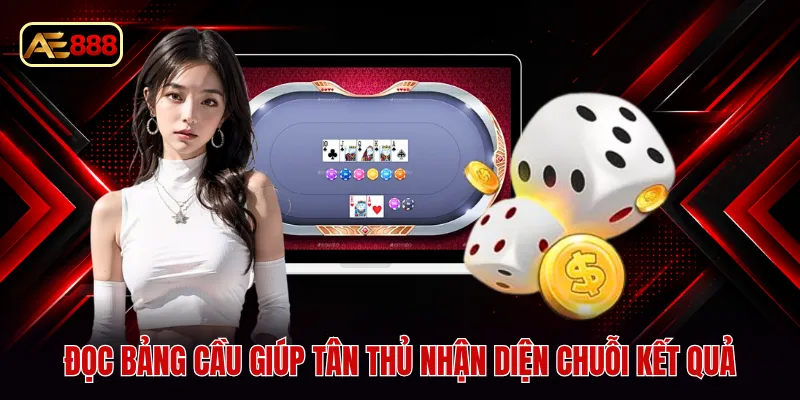 Đọc bảng cầu giúp tân thủ nhận diện chuỗi kết quả