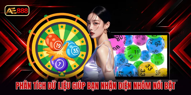 Phân tích dữ liệu giúp bạn nhận diện nhóm nổi bật