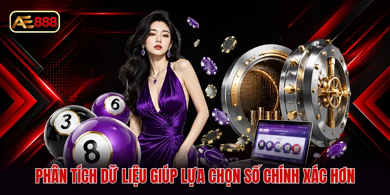 Phân tích dữ liệu giúp lựa chọn số chính xác hơn