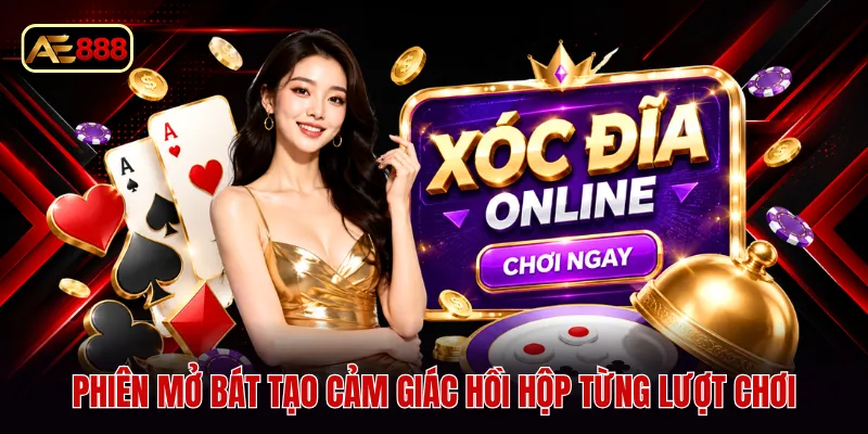 Phiên mở bát tạo cảm giác hồi hộp từng lượt chơi