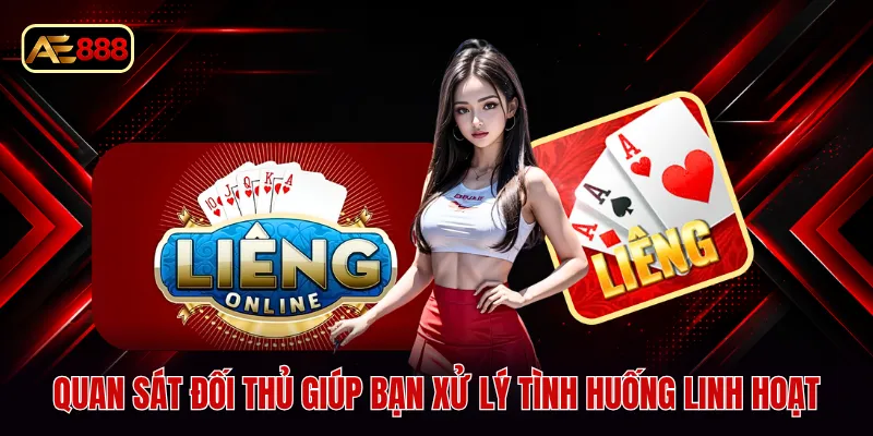 Quan sát đối thủ giúp bạn xử lý tình huống linh hoạt