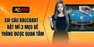 Soi cầu baccarat - Bật mí 3 mẹo dễ thắng được quan tâm