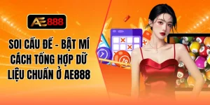 Soi cầu đề - Bật mí cách tổng hợp dữ liệu chuẩn ở AE888
