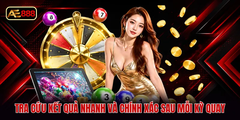 Tra cứu kết quả nhanh và chính xác sau mỗi kỳ quay